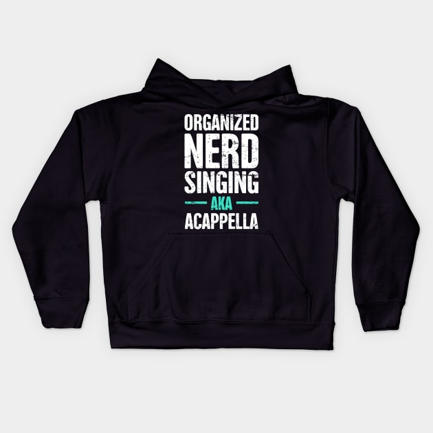 Funny Acappella Nerd Saying Kids Hoodie by MeatMan